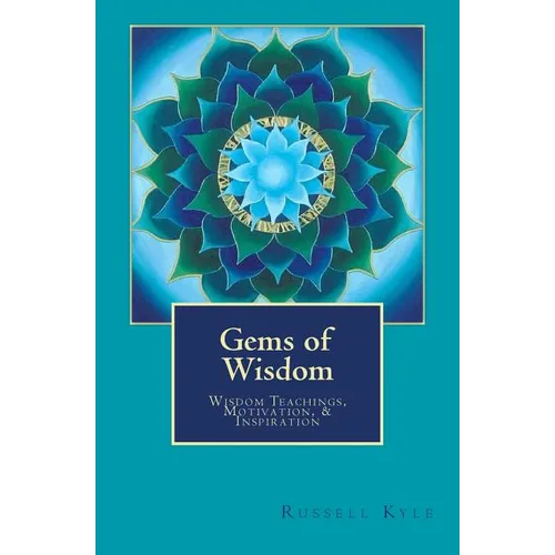 Gems of Wisdom: Wisdom Teachings, Motivation, and Inspiration - Paperback