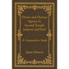 Divine and Human Agency in Second Temple Judaism and Paul - Paperback