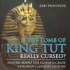 Is The Tomb of King Tut Really Cursed? History Books for Kids 4th Grade Children's Ancient History - Paperback