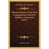 Historical Sketch Of The First Congregational Church In Haddam, Connecticut (1879) - Paperback
