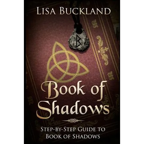 Book of Shadows: Step-By-Step Guide to Book of Shadows - Paperback
