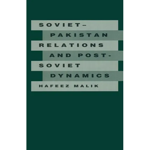 Soviet-Pakistan Relations and Post-Soviet Dynamics, 1947-92 - Paperback