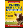 Raising Beef Cattle For Beginner's Guide - Paperback