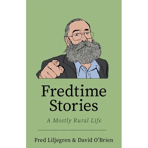 Fredtime Stories: A Mostly Rural Life - Paperback