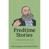 Fredtime Stories: A Mostly Rural Life - Paperback