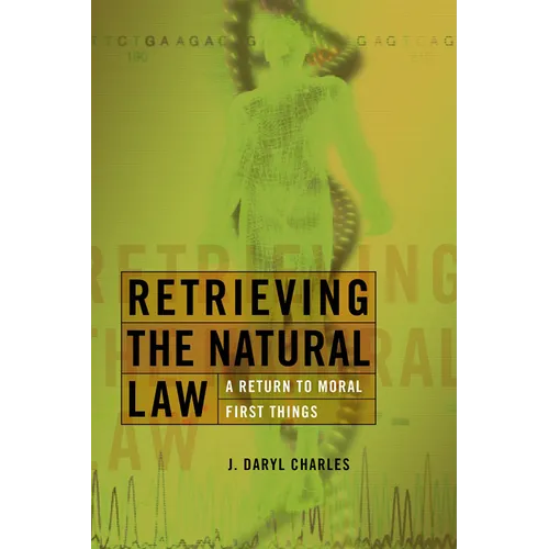 Retrieving the Natural Law: A Return to Moral First Things - Paperback