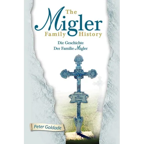 The Migler Family History: Die Geschichte Der Familie Migler - Paperback