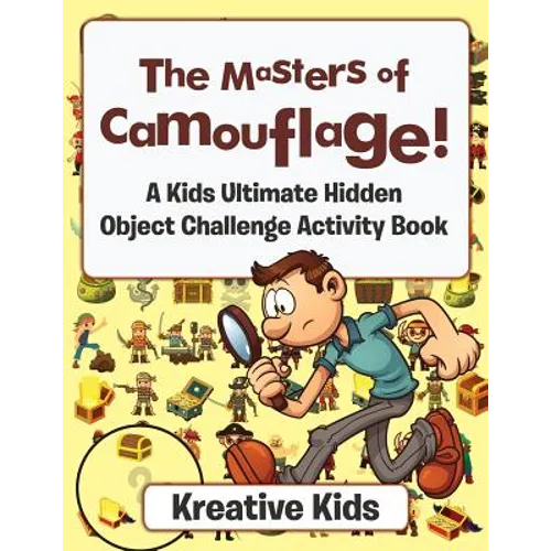 The Masters of Camouflage! A Kid's Ultimate Hidden Object Challenge Activity Book - Paperback