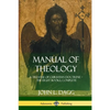 Manual of Theology: A Treatise of Christian Doctrine, The Eight Books, Complete - Paperback