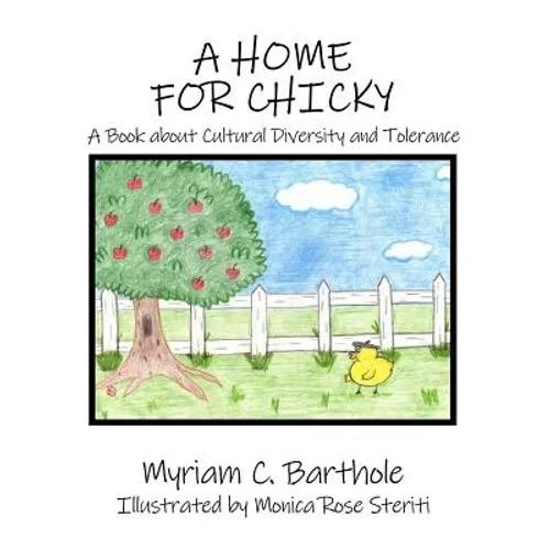 A Home for Chicky: A Book about Cultural Diversity and Tolerance - Hardcover