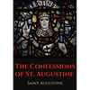 The Confessions of St. Augustine: An autobiographical work by Bishop Saint Augustine of Hippo outlining Saint Augustine's sinful youth and his convers - Paperback