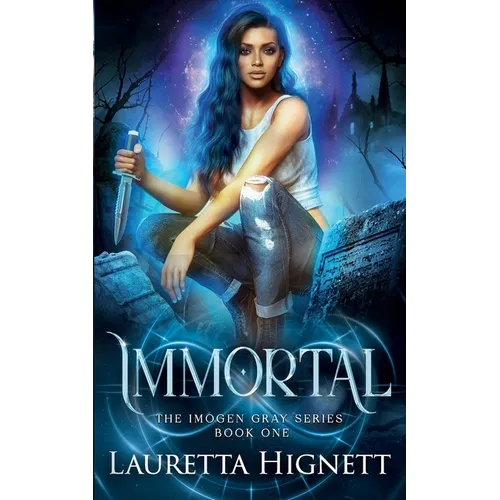 Immortal: A Fun Fast-Paced Urban Fantasy: The Imogen Gray Series Book One - Paperback