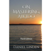 On Mastering Aikido, 2nd Edition - Paperback