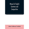 Manual of English grammar and composition - Paperback