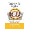 The Book On How To Sell On eBay: What It Really Takes To Make Serious Money On eBay - Paperback