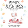 Piper's Adventures - The story of an itty-bitty pitty finding a home - Hardcover