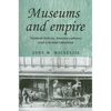 Museums and Empire: Natural History, Human Cultures and Colonial Identities - Paperback