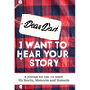 Dear Dad. I Want To Hear Your Story: A Guided Memory Journal to Share The Stories, Memories and Moments That Have Shaped Dad's Life 7 x 10 inch - Hardcover