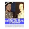 King Henry VIII & Queen Anne Boleyn: Love and Death - Paperback