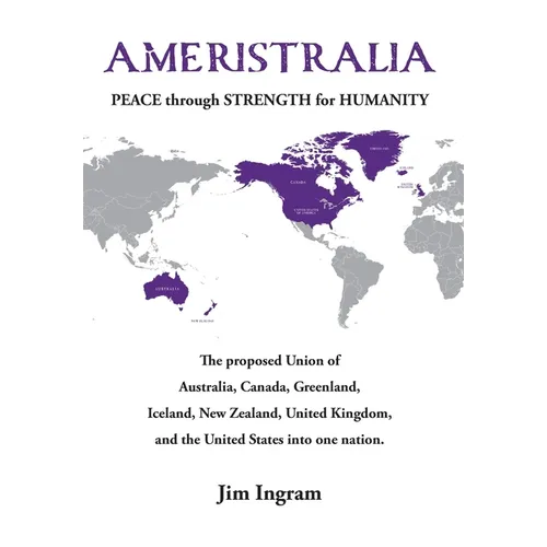 Ameristralia: Peace Through Strength for Humanity - Hardcover