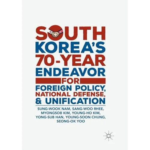 South Korea's 70-Year Endeavor for Foreign Policy, National Defense, and Unification - Paperback