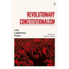 Revolutionary Constitutionalism: Law, Legitimacy, Power - Hardcover