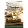 An Ordinary Life Transformed, Second Edition - Paperback