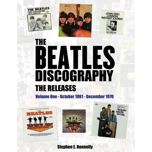 The Beatles Discography - The Releases: Volume One - October 1961 - December 1970 - Paperback