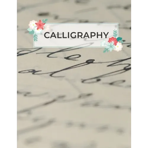 Calligraphy: Calligraphy Practice Sheets to Write in 120 Sheet Pad - Paperback