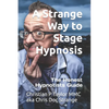 A Strange Way to Stage Hypnosis: The Honest Hypnotists Guide - Paperback