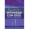 Descubre La Intimidad Con Dios: Cómo Vivir En Lo Sobrenatural - Paperback