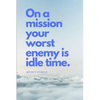 On a Mission Your Worst Enemy Is Idle Time: Nipsey Hussle Quote - Paperback