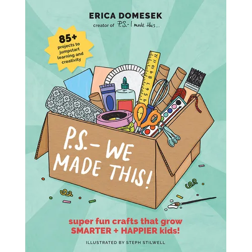 P.S.- We Made This: Super Fun Crafts That Grow Smarter + Happier Kids! - Paperback