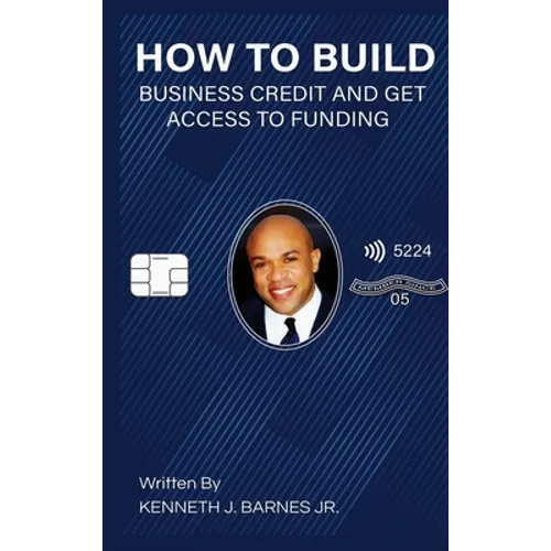 How to Build Business Credit and Get Access to Funding - Hardcover