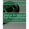 Improve the Speed of Your Pinewood Derby: Using a RobotBASIC Timer - Paperback