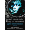 Japanese Science Fiction, Fantasy and Horror Films: A Critical Analysis and Filmography of 103 Features Released in the United States, 1950-1992 - Paperback