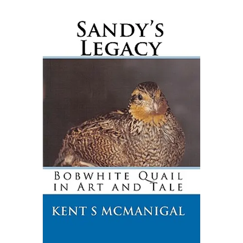 Sandy's Legacy: Bobwhite Quail in Art and Tale - Paperback