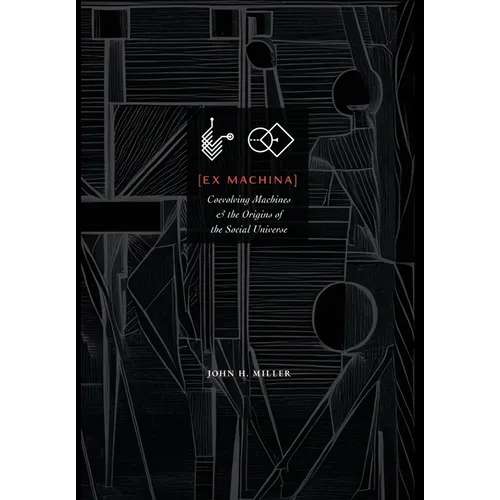 Ex Machina: Coevolving Machines and the Origins of the Social Universe - Hardcover