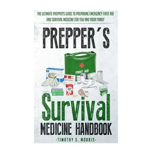 Prepper's Survival Medicine Handbook: Prepper's SuThe Ultimate Prepper's Guide to Preparing Emergency First Aid and Survival Medicine for you and your - Paperback