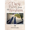 Day Pass from the Asylum - Paperback