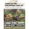 Tanks in the Philippines 1944-45: The Biggest Armored Clashes of the Pacific War - Paperback