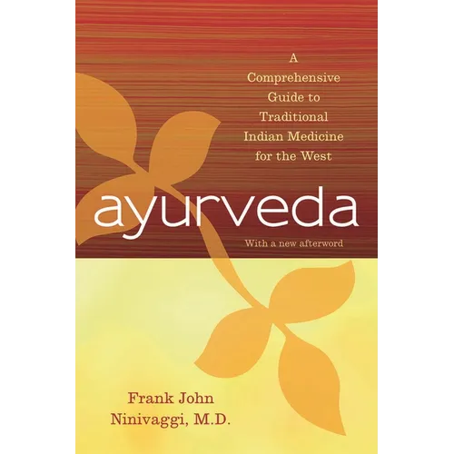 Ayurveda: A Comprehensive Guide to Traditional Indian Medicine for the West - Paperback