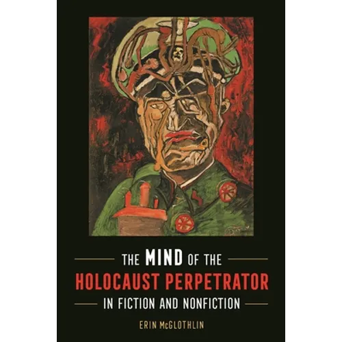 Mind of the Holocaust Perpetrator in Fiction and Nonfiction - Paperback