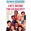 Hey Mom! I'm Hungry!: Great-Tasting, Low-Fat, Easy Recipes to Feed Your Family - Paperback