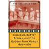 Linoleum, Better Babies, and the Modern Farm Woman, 1890-1930 - Paperback