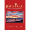 The Jesus Trail: Following in the Footsteps of Christ - Hardcover
