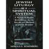 Jewish Liturgy as a Spiritual System: A Prayer-By-Prayer Explanation of the Nature and Meaning of Jewish Worship - Paperback