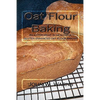 Oat Flour Baking: An experiment in healthful gluten enhanced oat flour baking - Paperback