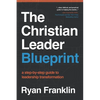 The Christian Leader Blueprint: A Step-by-Step Guide to Leadership Transformation - Paperback