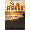 Surf Fishing: Your Comprehensive Guide To Fishing From Any Shoreline - Paperback
